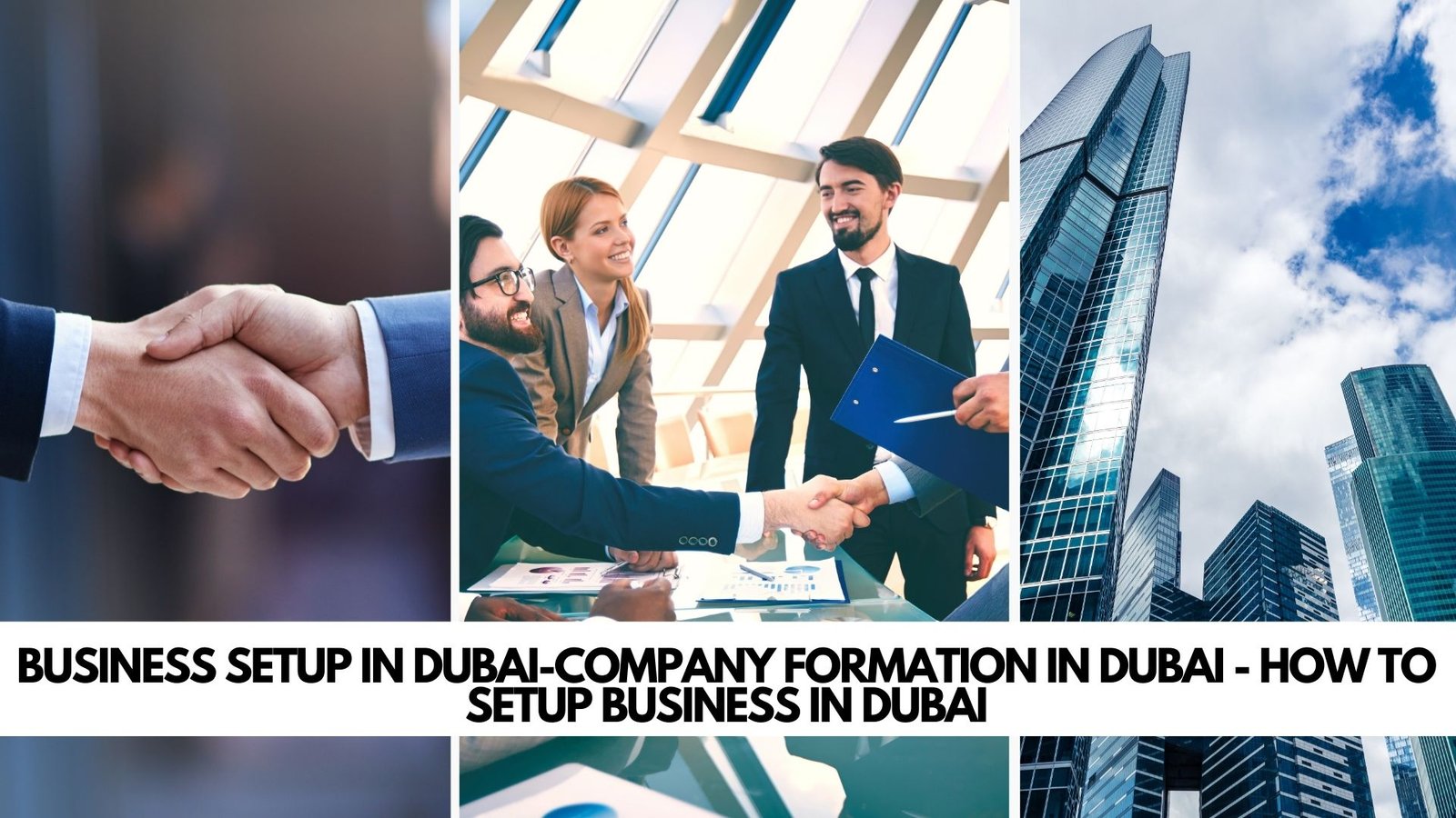 BUSINESS SETUP IN DUBAI-COMPANY FORMATION IN DUBAI - HOW TO SETUP BUSINESS IN DUBAI