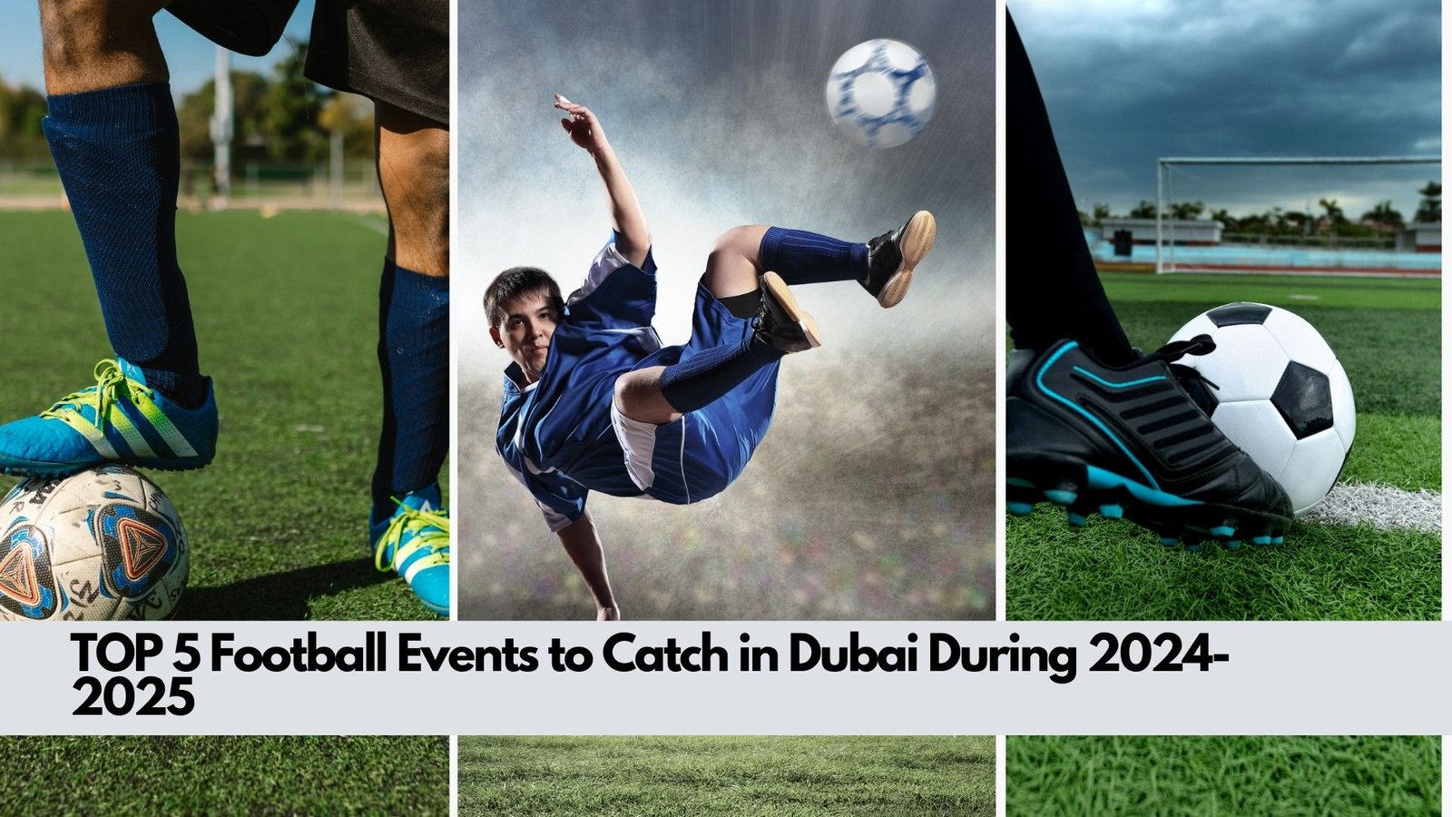 Top 5 Football Events to Catch in Dubai During 2024-2025