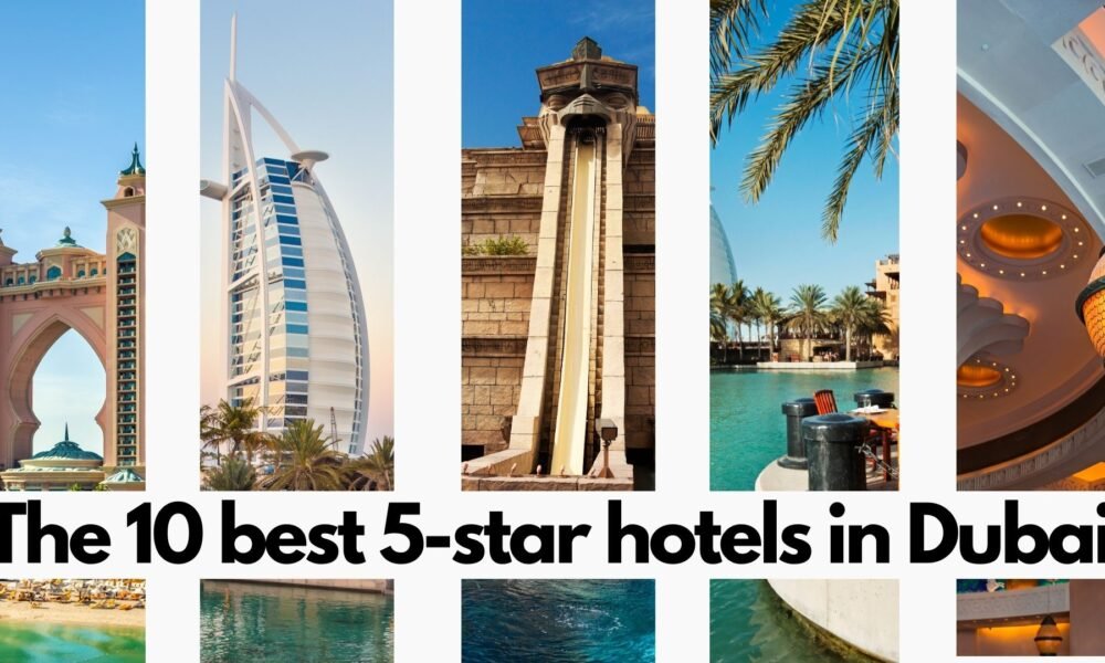 The 10 best 5-star hotels in Dubai