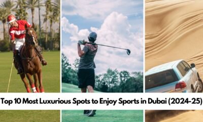 Top 10 Most Luxurious Spots to Enjoy Sports in Dubai (2024-25)