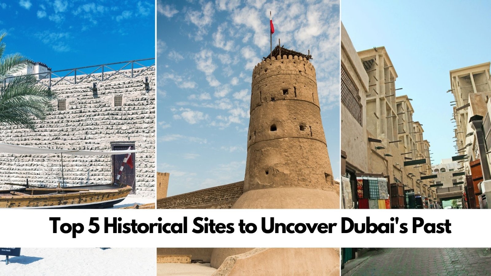 Top 5 Historical Sites to Uncover Dubai's Past