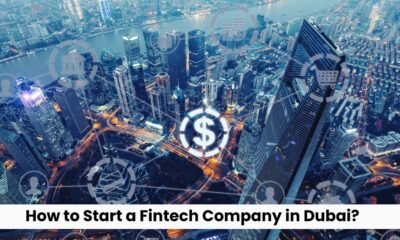 How to Start a Fintech Company in Dubai?