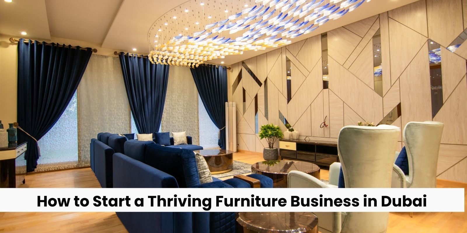 How to Start a Thriving Furniture Business in Dubai