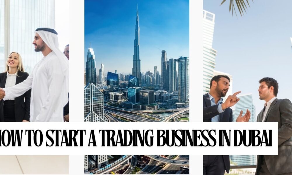 How to Start a Trading Business in Dubai