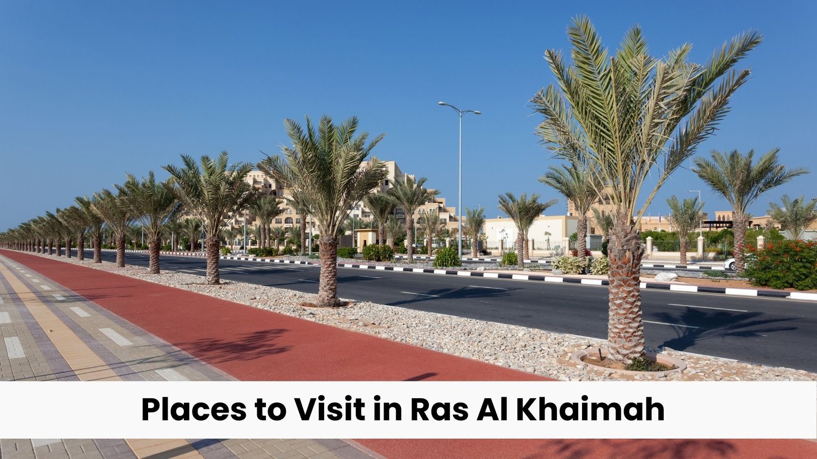 Places to Visit in Ras Al Khaimah