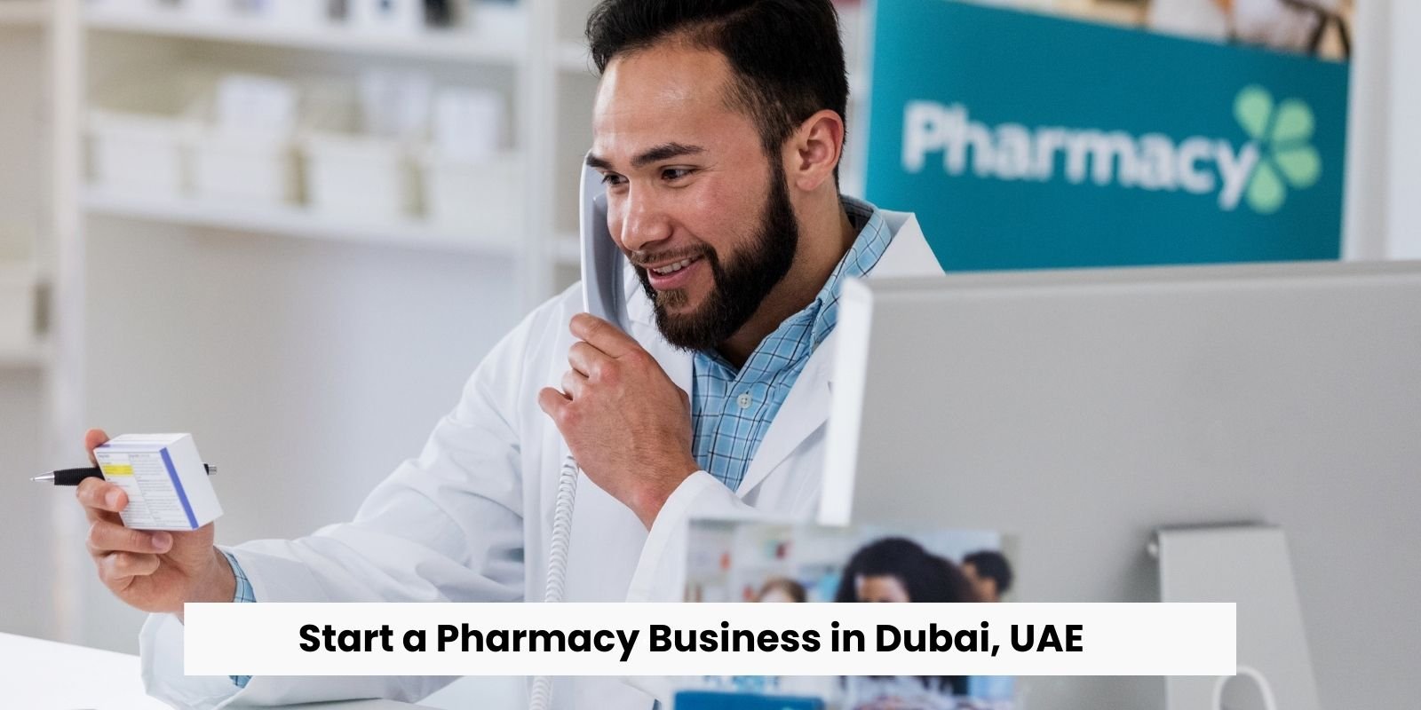 Start a Pharmacy Business in Dubai, UAE.