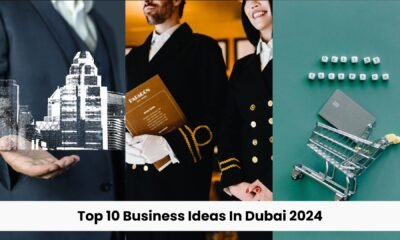 Top 10 Business Ideas In Dubai