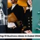 Top 10 Business Ideas In Dubai