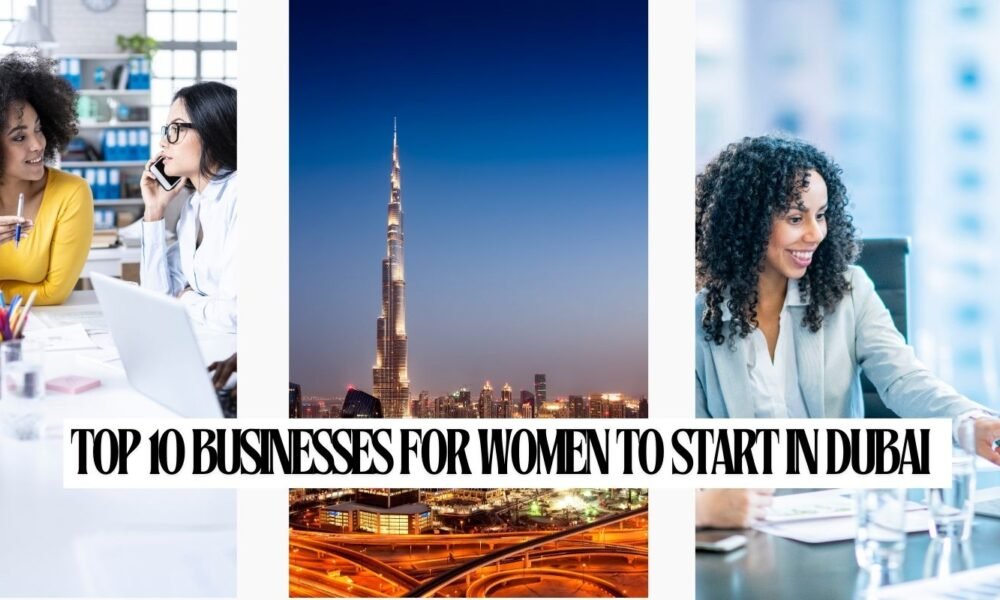 Top 10 Businesses for Women to Start in Dubai