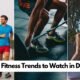 Top 10 Fitness Trends to Watch in Dubai