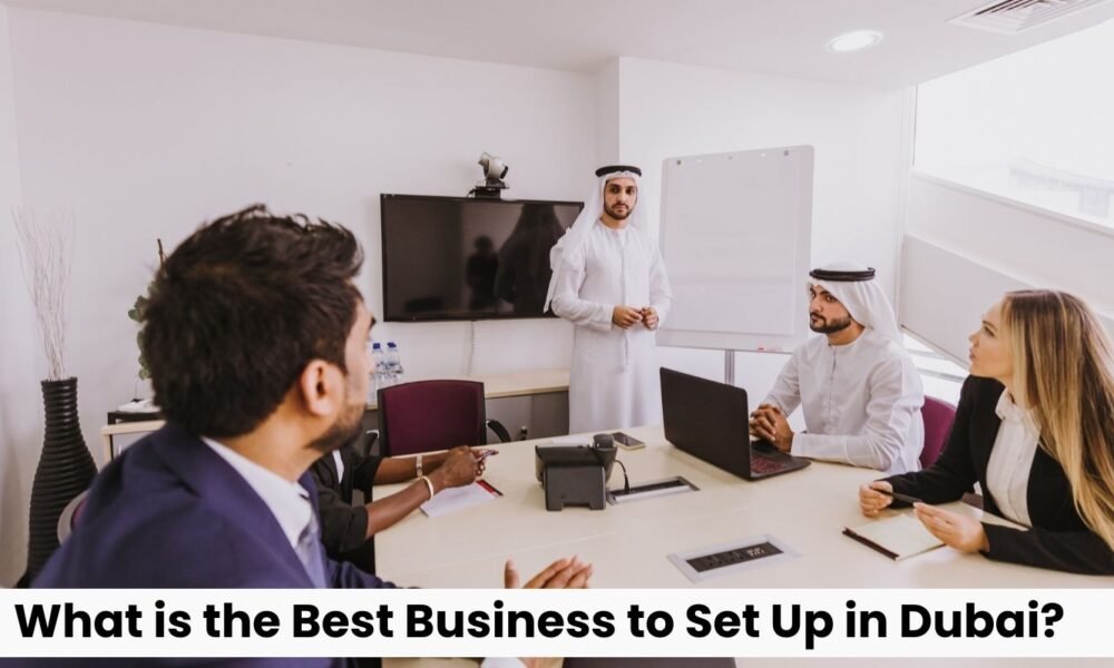 What is the Best Business to Set Up in Dubai