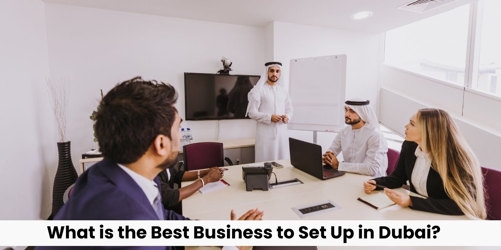 What is the Best Business to Set Up in Dubai