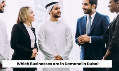 Which Businesses are in Demand in Dubai