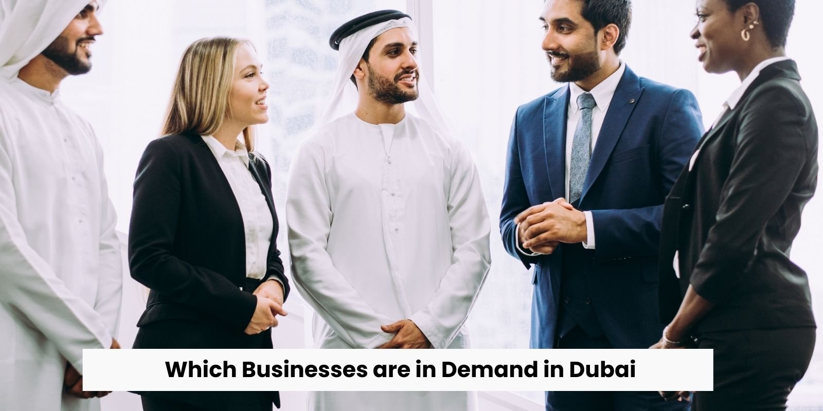 Which Businesses are in Demand in Dubai