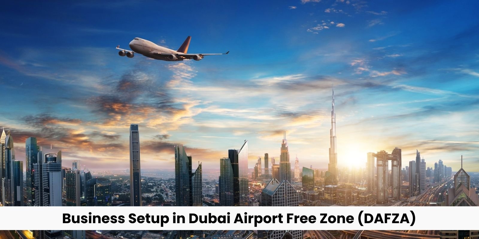 Business Setup in Dubai Airport Free Zone (DAFZA)