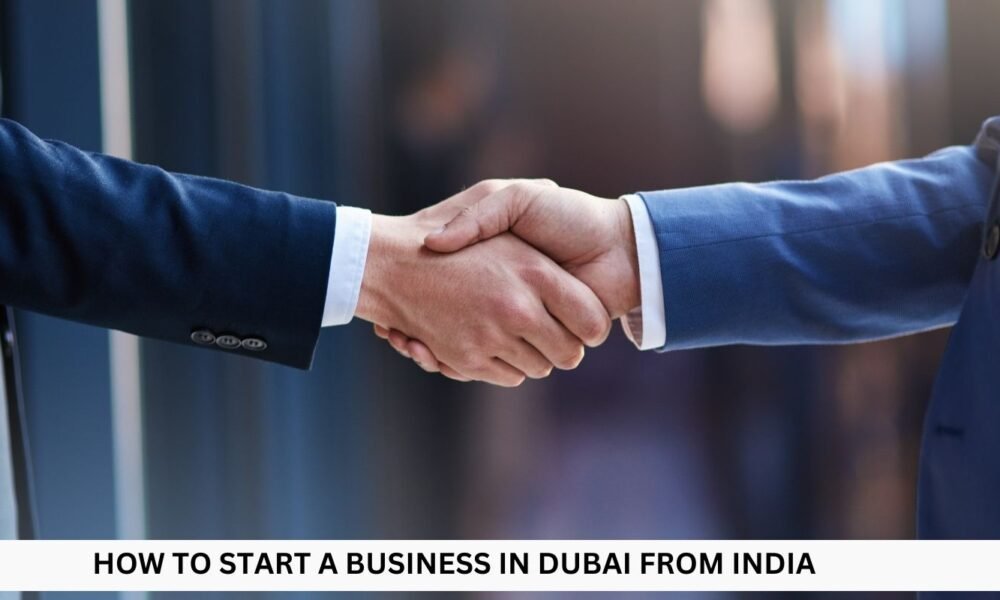 How to Start a Business in Dubai from India