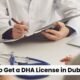 How to Get a DHA License in Dubai