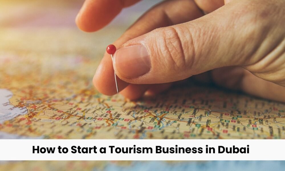 How to Start a Tourism Business in Dubai