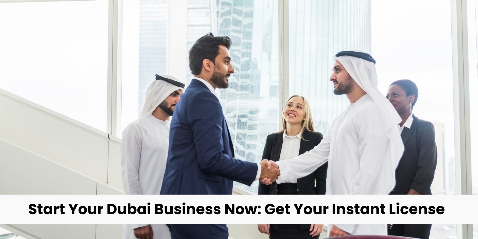 Start Your Dubai Business Now Get Your Instant License