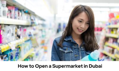 How to Open a Supermarket in Dubai