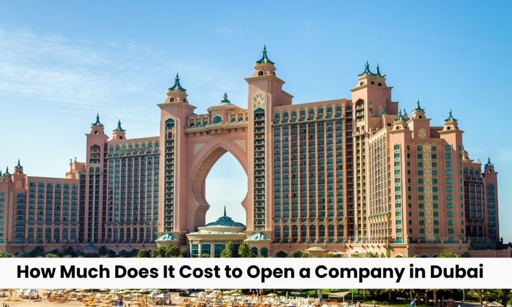 How Much Does It Cost to Open a Company in Dubai