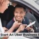 How To Start An Uber Business In Dubai