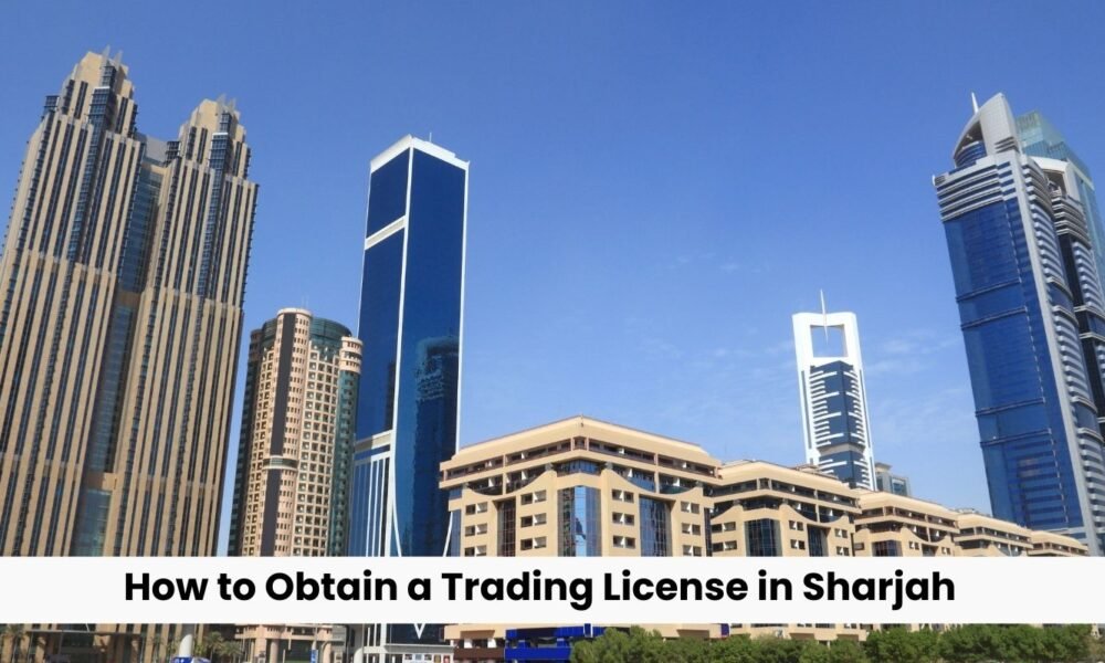 How to Obtain a Trading License in Sharjah