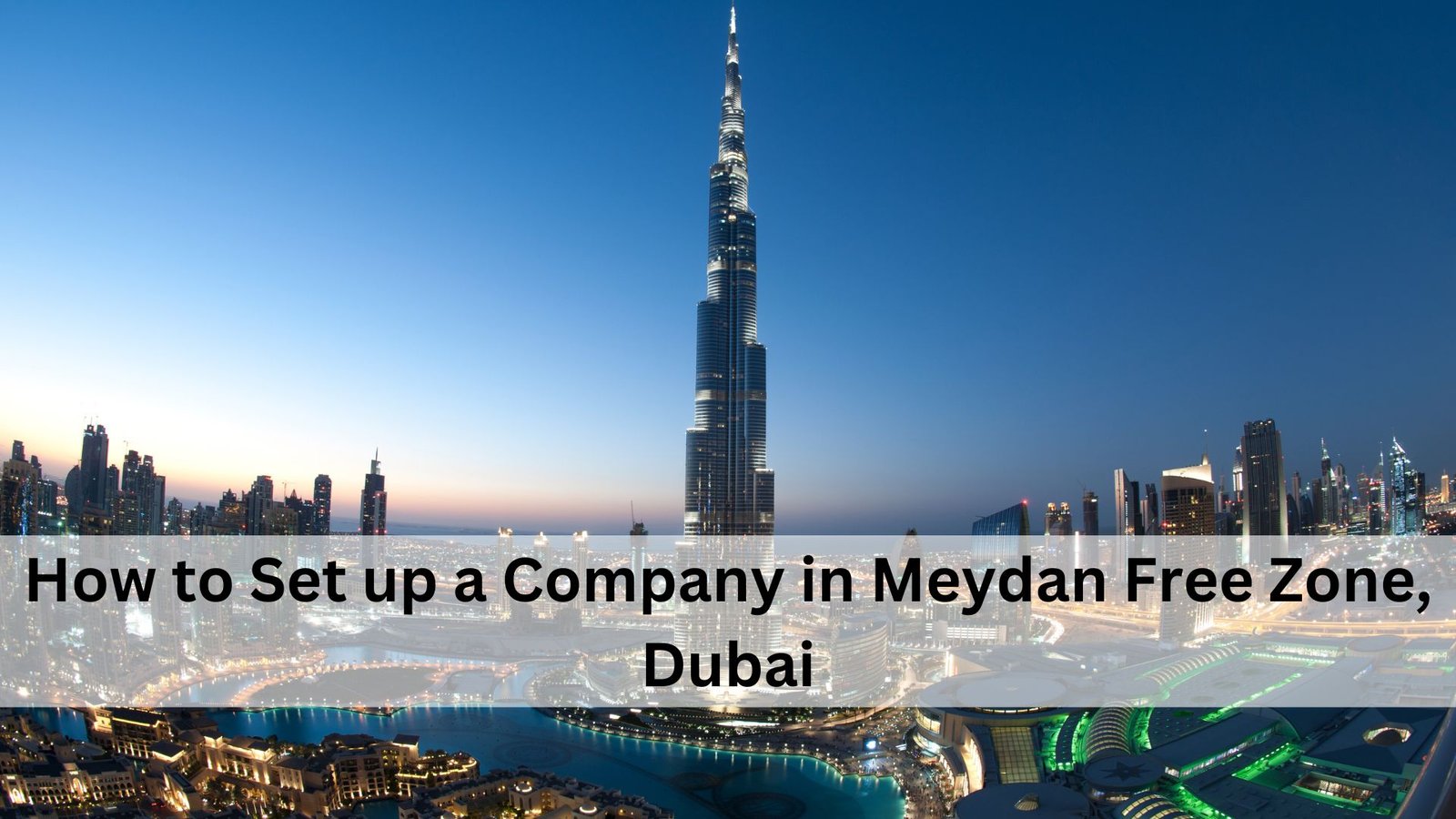 how to set up a company in meydan free zone, dubai