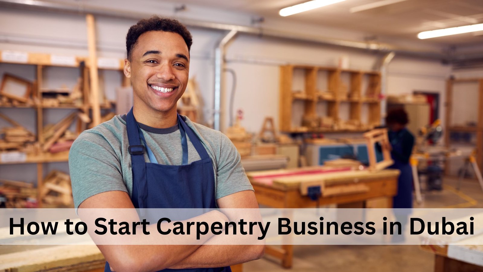 How to Start Carpentry Business in Dubai