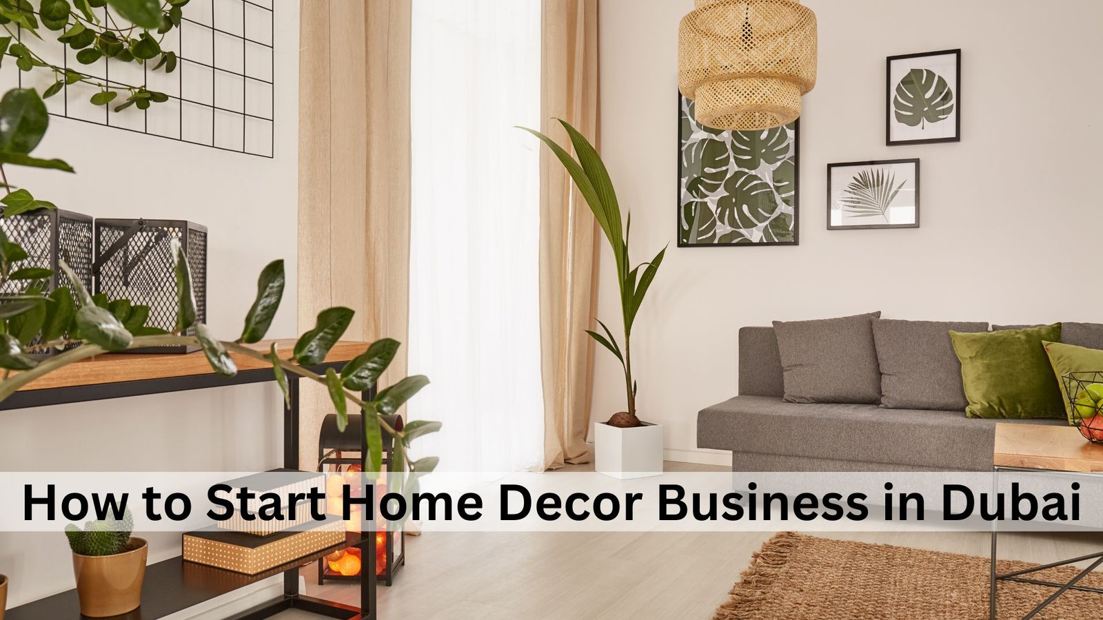 How to Start Home Decor Business in Dubai