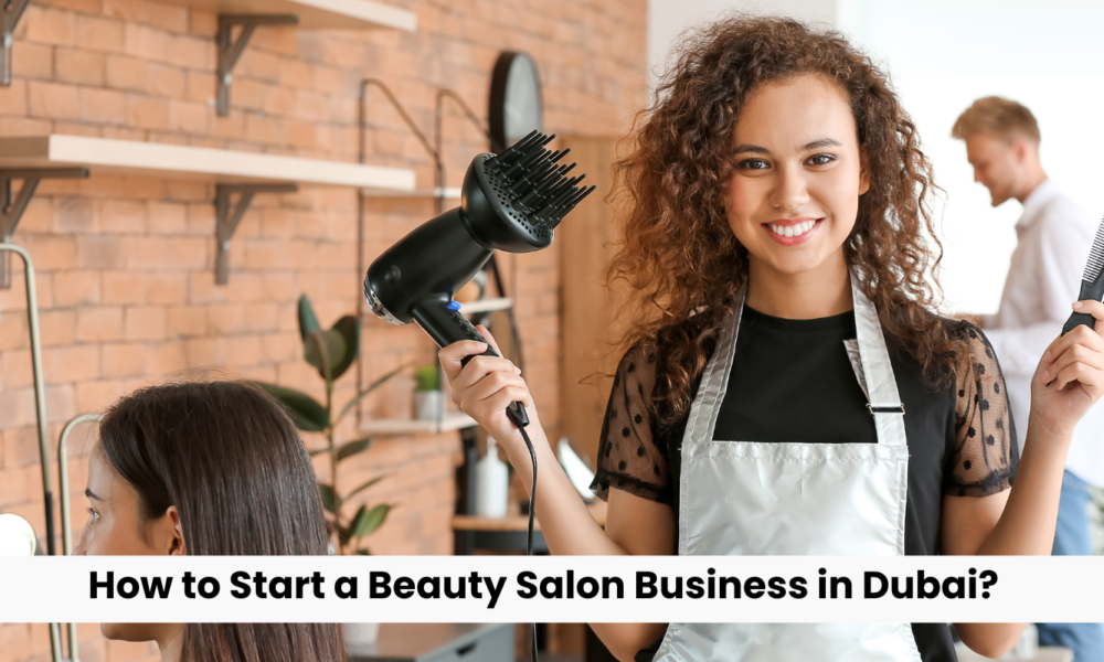 How to Start a Beauty Salon Business in Dubai.