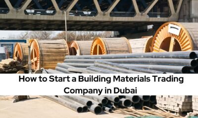 How to Start a Building Materials Trading Company in Dubai ?