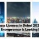 Top Business Licenses in Dubai 2025 That Every Entrepreneur is Looking For