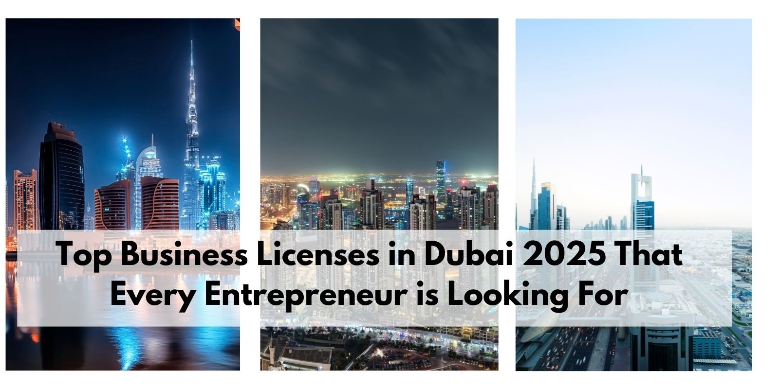 Top Business Licenses in Dubai 2025 That Every Entrepreneur is Looking For